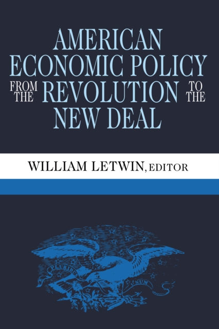American Economic Policy from the Revolution to the New Deal, EPUB eBook