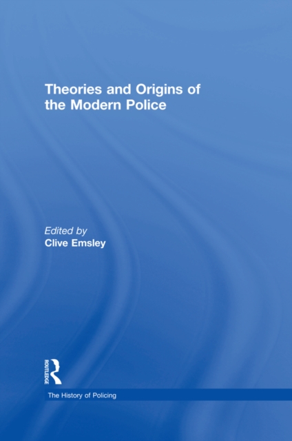 Theories and Origins of the Modern Police, EPUB eBook