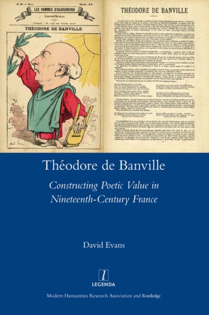 Theodore De Banville : Constructing Poetic Value in Nineteenth-century France, EPUB eBook