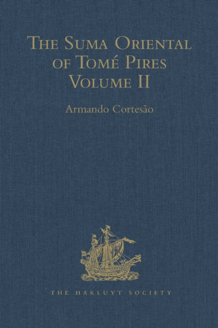 The Suma Oriental of Tome Pires : An Account of the East, from the Red Sea to Japan, PDF eBook