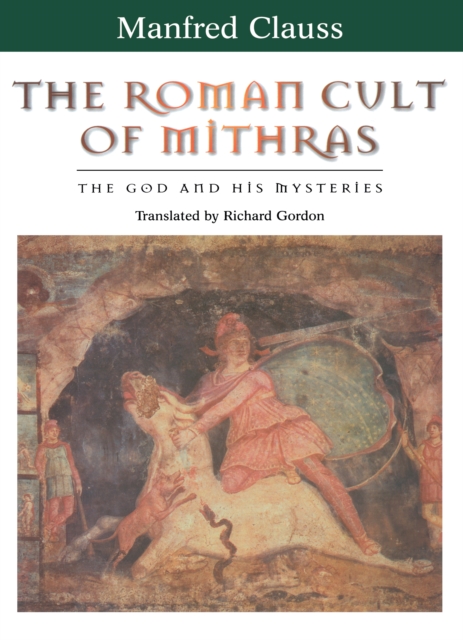 The Roman Cult of Mithras : The God and His Mysteries, EPUB eBook