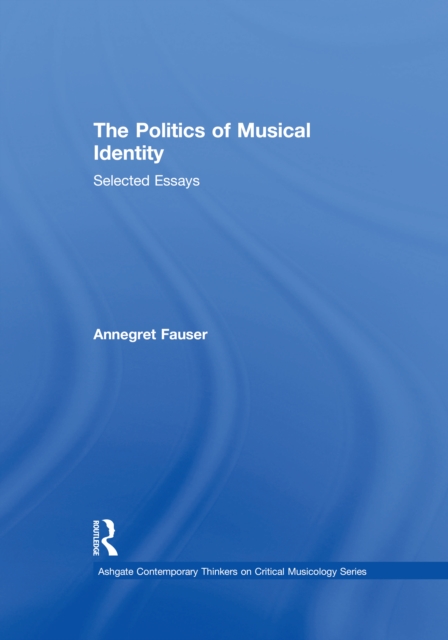 The Politics of Musical Identity : Selected Essays, EPUB eBook