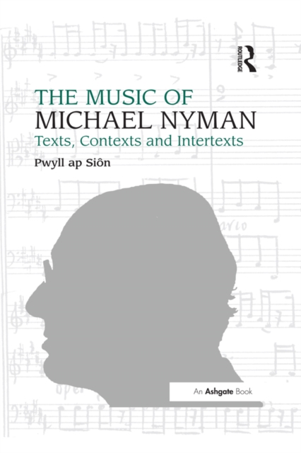 The Music of Michael Nyman : Texts, Contexts and Intertexts, PDF eBook