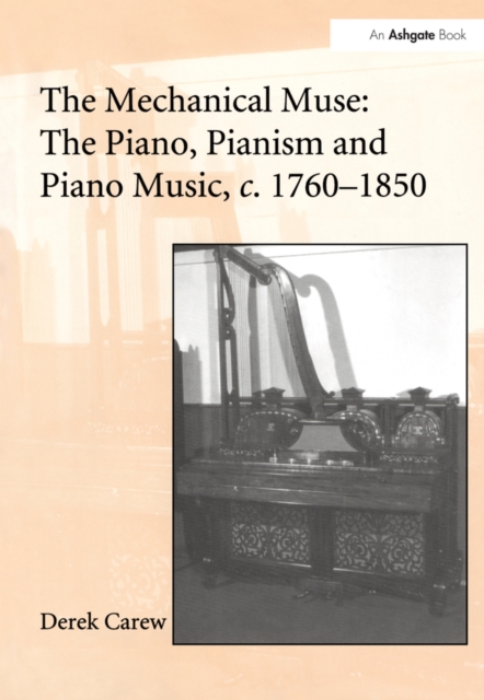 The Mechanical Muse: The Piano, Pianism and Piano Music, c.1760-1850, EPUB eBook