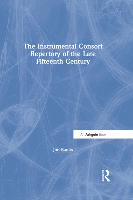 The Instrumental Consort Repertory of the Late Fifteenth Century, PDF eBook