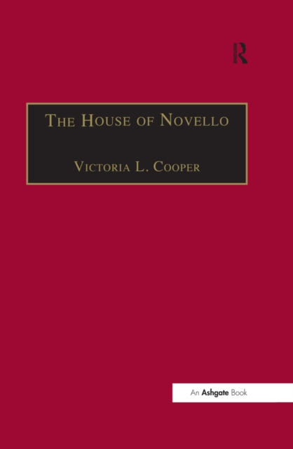 The House of Novello : Practice and Policy of a Victorian Music Publisher, 1829–1866, PDF eBook