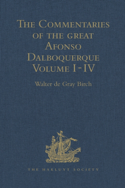 The Commentaries of the Great Afonso Dalboquerque, Second Viceroy of India, Volumes I-IV, EPUB eBook
