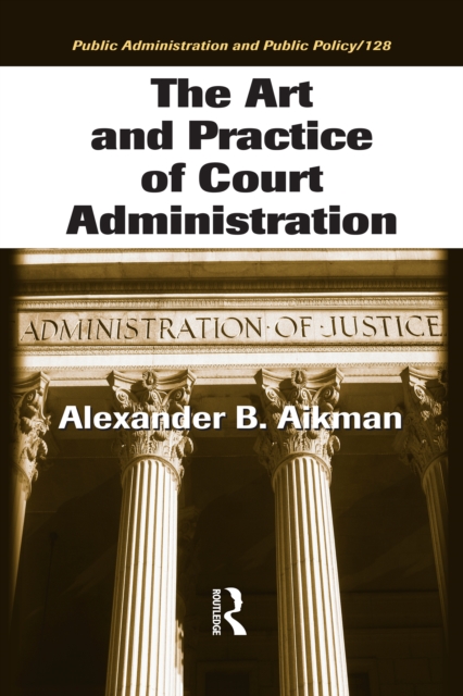 The Art and Practice of Court Administration, EPUB eBook