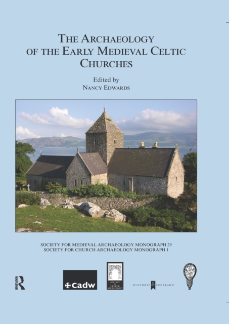 The Archaeology of the Early Medieval Celtic Churches: No. 29, PDF eBook
