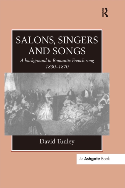 Salons, Singers and Songs : A Background to Romantic French Song 1830-1870, EPUB eBook