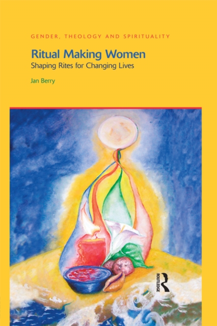 Ritual Making Women : Shaping Rites for Changing Lives, PDF eBook