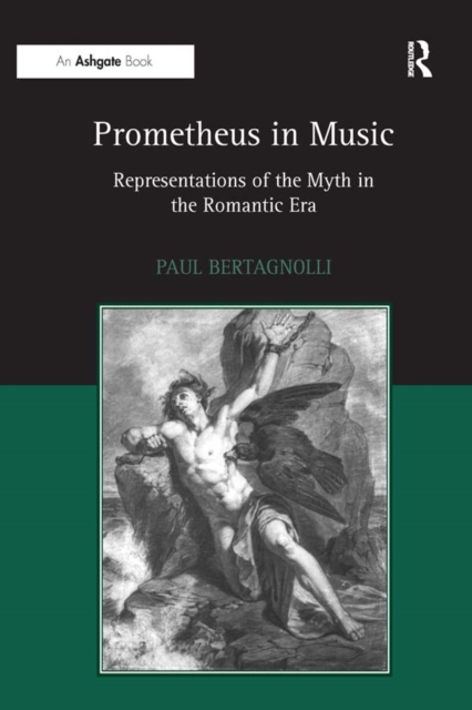 Prometheus in Music : Representations of the Myth in the Romantic Era, PDF eBook