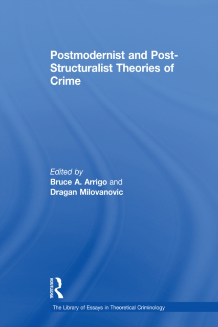 Postmodernist and Post-Structuralist Theories of Crime, EPUB eBook