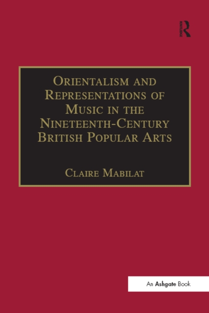 Orientalism and Representations of Music in the Nineteenth-Century British Popular Arts, EPUB eBook