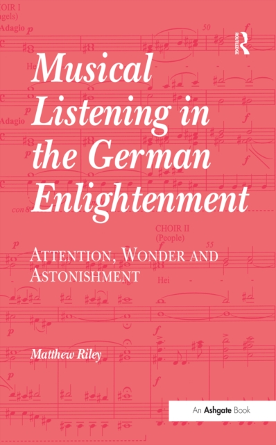 Musical Listening in the German Enlightenment : Attention, Wonder and Astonishment, EPUB eBook