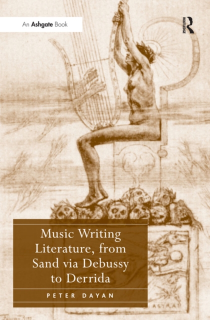 Music Writing Literature, from Sand via Debussy to Derrida, PDF eBook