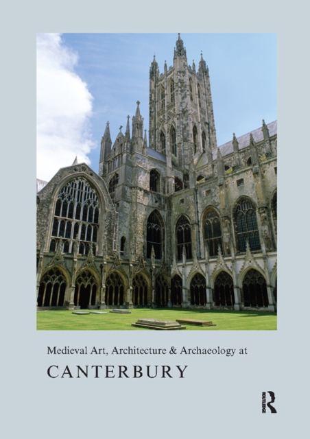 Medieval Art, Architecture & Archaeology at Canterbury, EPUB eBook