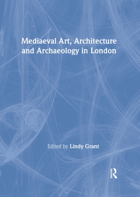 Mediaeval Art, Architecture and Archaeology in London, EPUB eBook