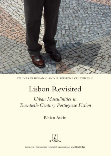 Lisbon Revisited : Urban Masculinities in Twentieth-Century Portuguese Fiction, EPUB eBook