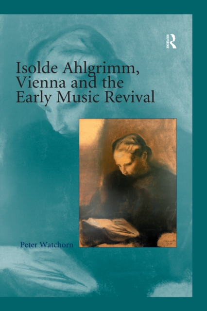 Isolde Ahlgrimm, Vienna and the Early Music Revival, PDF eBook