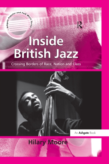 Inside British Jazz : Crossing Borders of Race, Nation and Class, PDF eBook