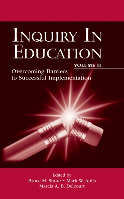Inquiry in Education, Volume II : Overcoming Barriers to Successful Implementation, EPUB eBook
