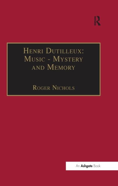 Henri Dutilleux: Music - Mystery and Memory : Conversations with Claude Glayman, PDF eBook