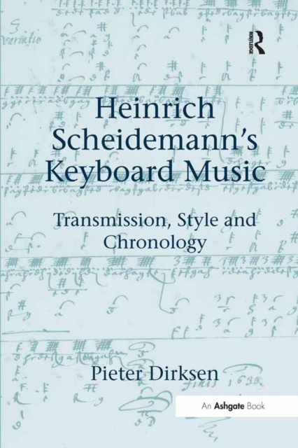 Heinrich Scheidemann's Keyboard Music : Transmission, Style and Chronology, EPUB eBook