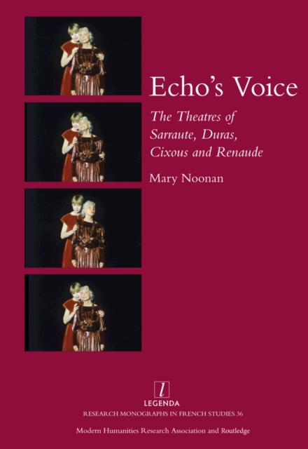 Echo's Voice : The Theatres of Sarraute, Duras, Cixous and Renaude, PDF eBook