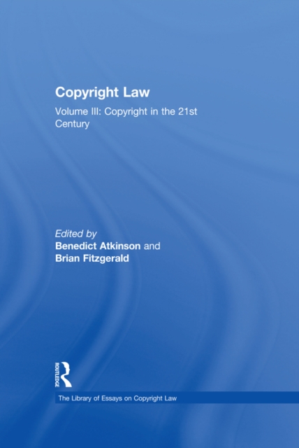 Copyright Law : Volume III: Copyright in the 21st Century, EPUB eBook