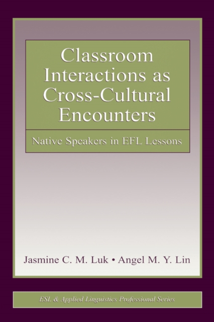 Classroom Interactions as Cross-Cultural Encounters : Native Speakers in EFL Lessons, EPUB eBook
