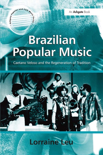 Brazilian Popular Music : Caetano Veloso and the Regeneration of Tradition, PDF eBook