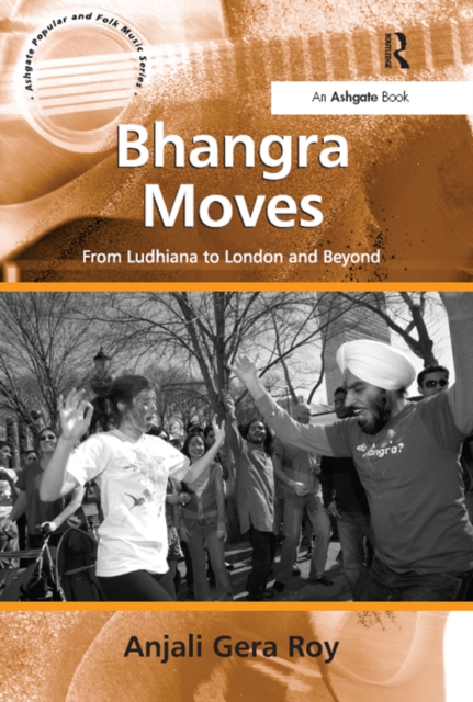 Bhangra Moves : From Ludhiana to London and Beyond, PDF eBook