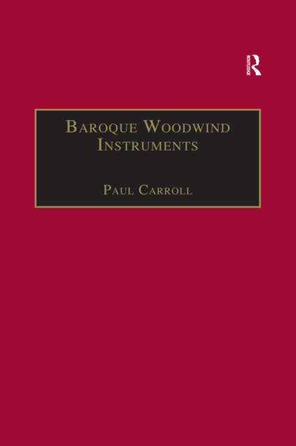 Baroque Woodwind Instruments : A Guide to Their History, Repertoire and Basic Technique, EPUB eBook