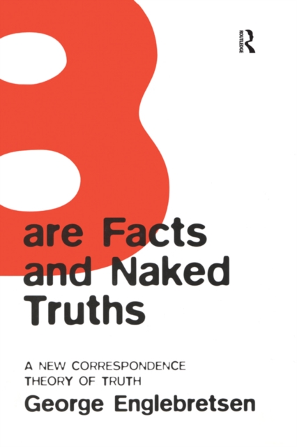 Bare Facts and Naked Truths : A New Correspondence Theory of Truth, EPUB eBook