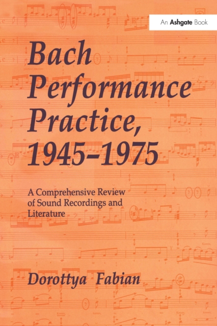 Bach Performance Practice, 1945-1975 : A Comprehensive Review of Sound Recordings and Literature, EPUB eBook