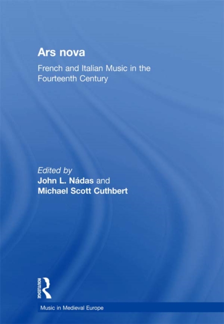 Ars nova : French and Italian Music in the Fourteenth Century, PDF eBook