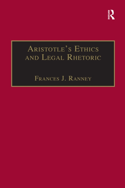 Aristotle's Ethics and Legal Rhetoric : An Analysis of Language Beliefs and the Law, EPUB eBook