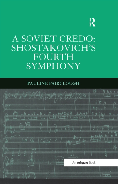 A Soviet Credo: Shostakovich's Fourth Symphony, EPUB eBook