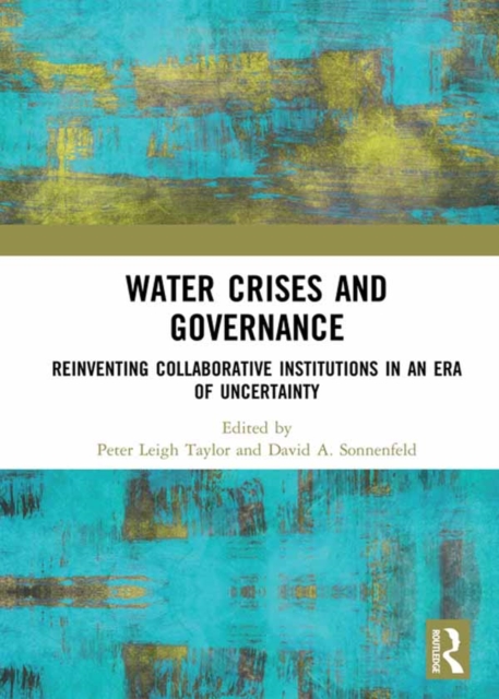 Water Crises and Governance : Reinventing Collaborative Institutions in an Era of Uncertainty, EPUB eBook
