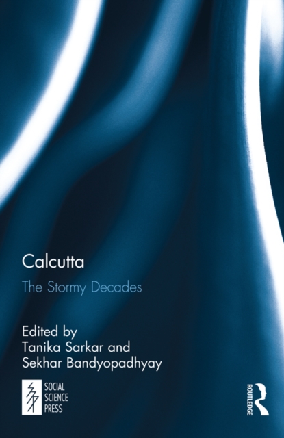 Calcutta : The Stormy Decades, PDF eBook