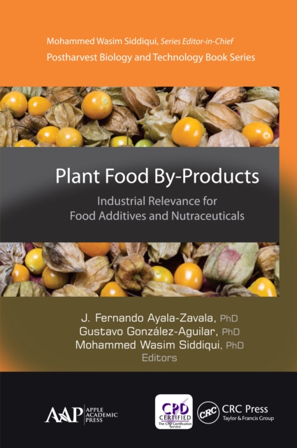 Plant Food By-Products : Industrial Relevance for Food Additives and Nutraceuticals, PDF eBook