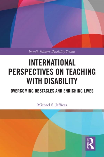 International Perspectives on Teaching with Disability : Overcoming Obstacles and Enriching Lives, PDF eBook