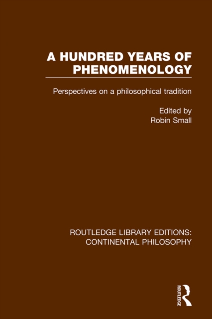 A Hundred Years of Phenomenology : Perspectives on a Philosophical Tradition, PDF eBook