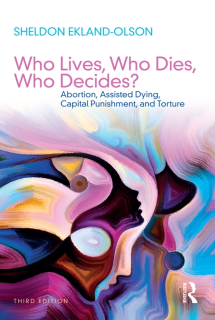 Who Lives, Who Dies, Who Decides? : Abortion, Assisted Dying, Capital Punishment, and Torture, EPUB eBook