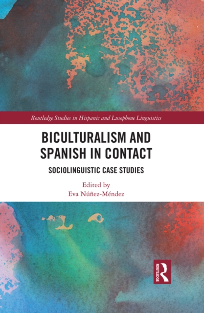 Biculturalism and Spanish in Contact : Sociolinguistic Case Studies, PDF eBook