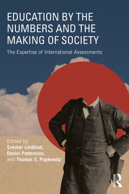 Education by the Numbers and the Making of Society : The Expertise of International Assessments, EPUB eBook
