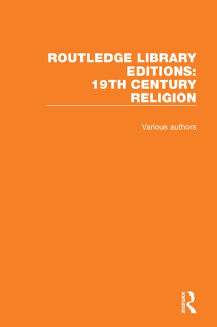 Routledge Library Editions: 19th Century Religion, PDF eBook