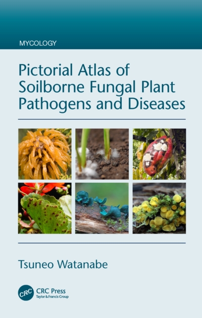 Pictorial Atlas of Soilborne Fungal Plant Pathogens and Diseases, PDF eBook