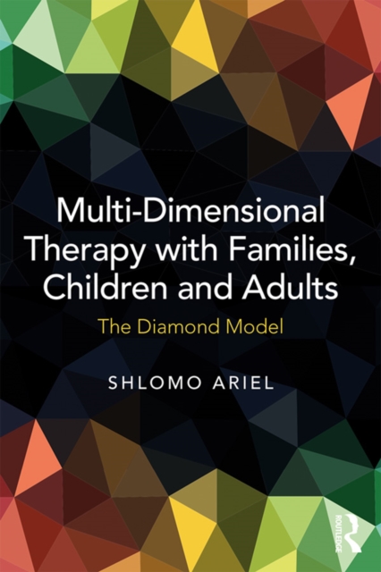 Multi-Dimensional Therapy with Families, Children and Adults : The Diamond Model, EPUB eBook